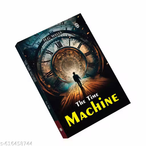 The Time Machine (Paperback) : Classic Science Fiction Novel, Famous Tale of Time Travel, Timeless Futuristic Adventure, Iconic H.G. Wells Masterpiece, Must-Read World Literature